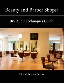 Paperback Beauty and Barber Shops: IRS Audit Techniques Guide Book