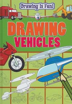 Drawing Vehicles - Book  of the Drawing Is Fun