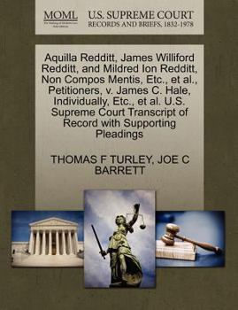 Paperback Aquilla Redditt, James Williford Redditt, and Mildred Ion Redditt, Non Compos Mentis, Etc., et al., Petitioners, V. James C. Hale, Individually, Etc., Book