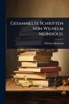 Paperback Gesammelte Schriften von Wilhelm Meinhold. [German] Book