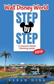 Paperback Walt Disney World Step-By-Step 2019: A Common-Sense Planning Guide Book