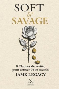 Paperback Soft & Savage: 8 Claques de vérité pour arrêter de se mentir [French] Book