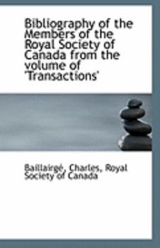 Paperback Bibliography of the Members of the Royal Society of Canada from the Volume of 'Transactions' Book