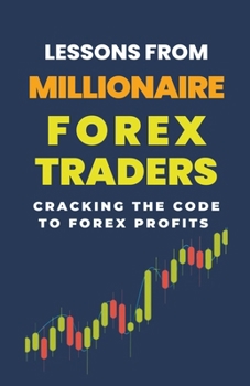 Paperback Lessons From Millionaire Forex Traders: Cracking The Code To Forex Profits Book
