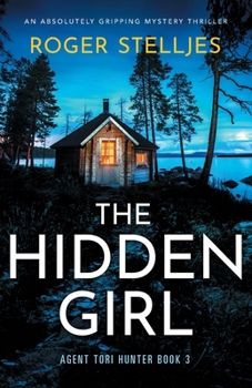 The Hidden Girl: An absolutely gripping mystery thriller - Book #3 of the Agent Tori Hunter