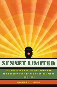 Hardcover Sunset Limited: The Southern Pacific Railroad and the Development of the American West, 1850-1930 Book