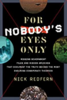 Paperback For Nobody's Eyes Only: Missing Government Files and Hidden Archives That Document the Truth Behind the Most Enduring Conspiracy Theories Book