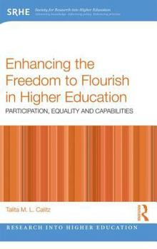 Paperback Enhancing the Freedom to Flourish in Higher Education: Participation, Equality and Capabilities Book