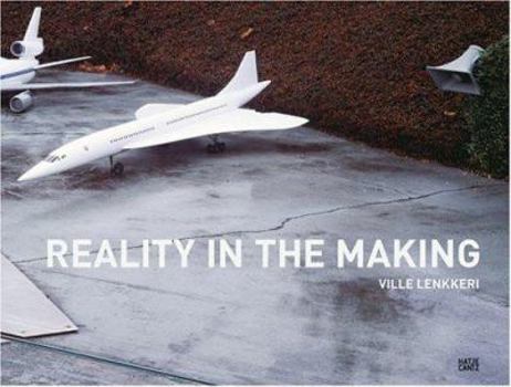Ville Lenkkeri: Reality in the Making