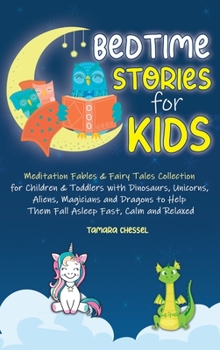 Hardcover Bedtime Stories for Kids: Meditation Fables and Fairy Tales Collection for Children and Toddlers with Dinosaurs, Unicorns, Aliens, Magicians and Book
