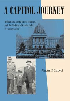 Hardcover A Capitol Journey: Reflections on the Press, Politics, and the Making of Public Policy in Pennsylvania Book