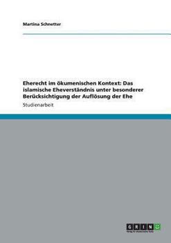 Paperback Eherecht im ökumenischen Kontext: Das islamische Eheverständnis unter besonderer Berücksichtigung der Auflösung der Ehe [German] Book