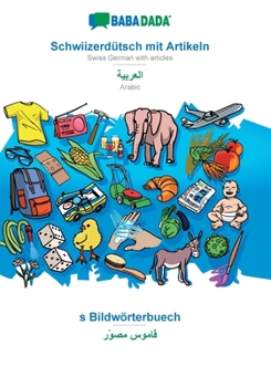 Paperback Schwiizerdütsch mit Artikeln - Arabic (in arabic script), s Bildwörterbuech: BABADADA Swiss German with articles - Arabic (in arabic script), visual d [Swiss German; Alemannic] Book