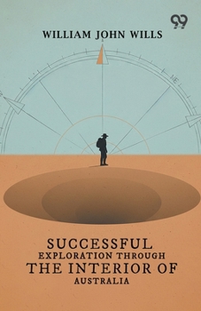 Paperback Successful Exploration Through The Interior Of Australia Book