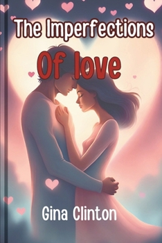 The Imperfections of Love: Weathering the stormy parts of love together, to sail on the bright side of it as one.