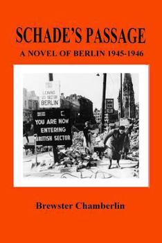 Schade's Passage: A Novel of Berlin 1945-1946