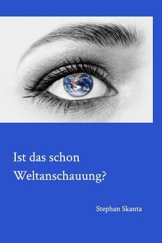 Paperback Ist das schon Weltanschauung?Die Welt in einer Hand - in unserer Hand. [German] Book