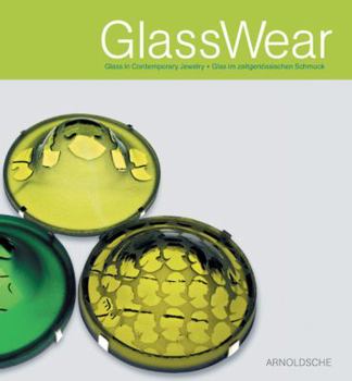 Hardcover GlassWear: Glass in Contemporary Jewelry/Glas Im Zeitgenossischen Schmuck Book