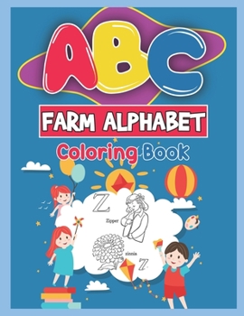 Paperback ABC Farm Alphabet Coloring Book: ABC Farm Alphabet Activity Coloring Book for Toddlers and Ages 2, 3, 4, 5 - An Activity Book for Toddlers and Prescho Book