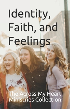 Paperback The Across My Heart Ministries Collection: Identity, Faith, and Feelings Book