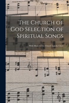 Paperback The Church of God Selection of Spiritual Songs: With Music for the Church and the Choir Book