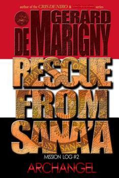 Paperback Rescue From Sana'a (ARCHANGEL, Mission Log #2) Book