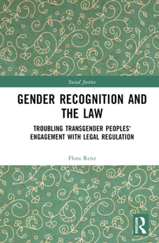 Hardcover Gender Recognition and the Law: Troubling Transgender Peoples' Engagement with Legal Regulation Book