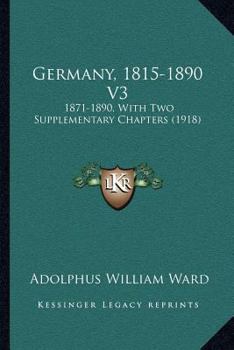 Paperback Germany, 1815-1890 V3: 1871-1890, With Two Supplementary Chapters (1918) Book