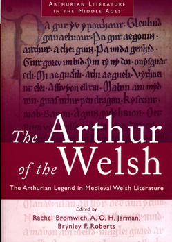 Arthur of the Welsh: The Arthurian Legend in Medieval Welsh Literature - Book #1 of the Arthurian Literature in the Middle Ages