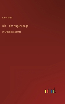 Ich - der Augenzeuge: in Großdruckschrift