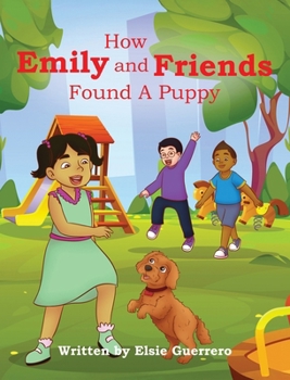 Hardcover How Emily and Friends Found A Puppy Book