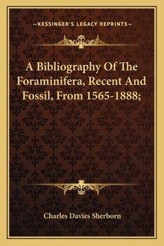 Paperback A Bibliography Of The Foraminifera, Recent And Fossil, From 1565-1888; Book