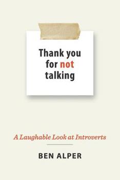Paperback Thank You for Not Talking: A Laughable Look at Introverts Book