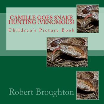 Paperback Camille Goes Snake Hunting (Venomous): Children's Picture Book