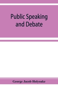 Paperback Public speaking and debate: A Manual for Advocates and Agitators Book