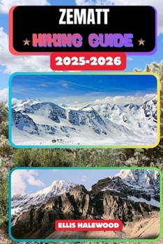 Zermatt Hiking Guide 2025–2026 (TrailWise: The 2025 Hiking Series)