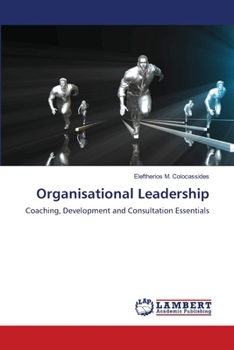 Organisational Leadership: Coaching, Development and Consultation Essentials