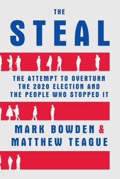 Hardcover The Steal: The Attempt to Overturn the 2020 Election and the People Who Stopped It Book