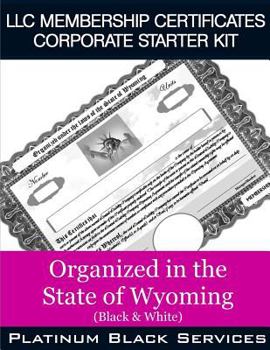 Paperback LLC Membership Certificates Corporate Starter Kit: Organized in the State of Wyoming (Black & White) Book