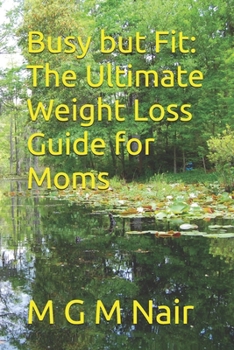 Paperback Busy but Fit: The Ultimate Weight Loss Guide for Moms Book