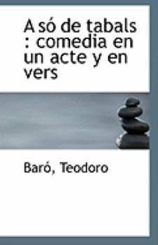 Paperback A So de Tabals: Comedia En Un Acte y En Vers Book