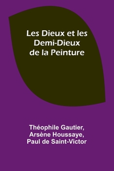 Paperback Les Dieux et les Demi-Dieux de la Peinture [French] Book