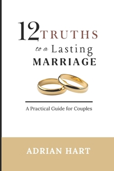 Paperback 12 Truths to a Lasting Marriage: A Practical Guide Book