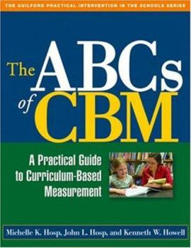 Paperback The ABCs of Cbm, First Edition: A Practical Guide to Curriculum-Based Measurement Book