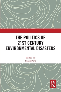 Paperback The Politics of 21st Century Environmental Disasters Book