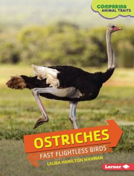 Ostriches: Fast Flightless Birds - Book  of the Comparing Animal Traits