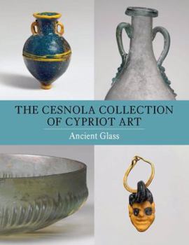 Paperback The Cesnola Collection of Cypriot Art: Ancient Glass Book