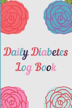 Daily Diabetes Log Book: Diabetic Diary for Keeping Track of Blood Glucose Level