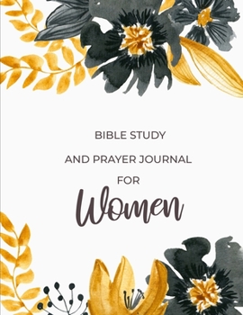 Paperback Bible Study and Prayer Journal for Women: Christian Women's Bible Study Notebook Black and Gold Floral Design - Daily Scripture Study, Prayer, and Pra Book