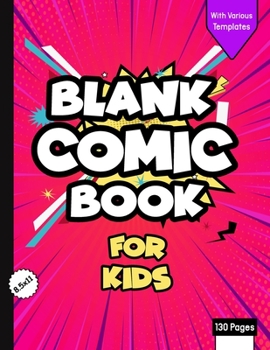 Paperback Blank Comic Book for Kids with Various Templates: Draw Your Own Creative Comics - Express Your Kids or Teens Talent and Creativity with This Lots of P Book